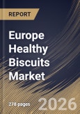 Europe Healthy Biscuits Market Size, Share & Industry Analysis Report by Product Type, Ingredient Type, Distribution Channel, Country Outlook and Forecast, 2026-2033- Product Image
