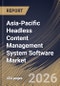 Asia-Pacific Headless Content Management System Software Market Size, Share & Industry Analysis Report by Component, Deployment, Application, End Use, Country Outlook and Forecast, 2026-2033 - Product Image