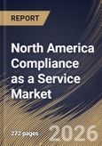 North America Compliance as a Service Market Size, Share & Industry Analysis Report by Component, Enterprise Size, Deployment Mode, Type, End Use, Country Outlook and Forecast, 2026-2033- Product Image