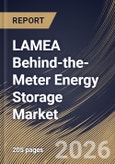 LAMEA Behind-the-Meter Energy Storage Market Size, Share & Industry Analysis Report by Battery Type, End Use, Country Outlook and Forecast, 2026-2033- Product Image