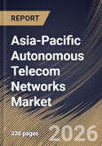 Asia-Pacific Autonomous Telecom Networks Market Size, Share & Industry Analysis Report by Deployment Mode, Network Layer, Component, End User, Country Outlook and Forecast, 2026-2033- Product Image
