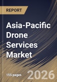 Asia-Pacific Drone Services Market Size, Share & Industry Analysis Report by Service Type, Drone Type, Operating Range, End-User Industry, Country and Growth Forecast, 2025-2032- Product Image