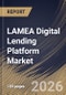 LAMEA Digital Lending Platform Market Size, Share & Industry Analysis Report by Deployment, Component, End-User, Country and Growth Forecast, 2025-2032 - Product Image