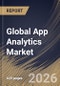 Global App Analytics Market Size, Share & Industry Analysis Report by Type, Deployment, Component, Application, Vertical, Regional Outlook and Forecast, 2025-2032 - Product Image