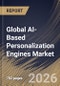 Global AI-Based Personalization Engines Market Size, Share & Industry Analysis Report by Component, Deployment, Application, Technology, End Use, Regional Outlook and Forecast, 2025-2032 - Product Thumbnail Image