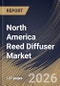North America Reed Diffuser Market Size, Share & Industry Analysis Report by Distribution Channel, Fragrance, End-Use, Country and Growth Forecast, 2025-2032 - Product Thumbnail Image