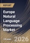 Europe Natural Language Processing Market Size, Share & Industry Analysis Report by Component, Deployment, Type, Enterprise Size, End-use, Application, Country and Growth Forecast, 2025-2032 - Product Image