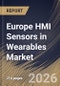 Europe HMI Sensors in Wearables Market Size, Share & Industry Analysis Report by Sensor Type, Application, End Use, Device Type, Country and Growth Forecast, 2025-2032 - Product Thumbnail Image