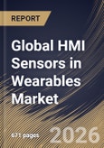 Global HMI Sensors in Wearables Market Size, Share & Industry Analysis Report by Sensor Type, Application, End Use, Device Type, Regional Outlook and Forecast, 2025-2032- Product Image