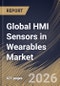 Global HMI Sensors in Wearables Market Size, Share & Industry Analysis Report by Sensor Type, Application, End Use, Device Type, Regional Outlook and Forecast, 2025-2032 - Product Image