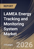 LAMEA Energy Tracking and Monitoring System Market Size, Share & Industry Analysis Report by Deployment, Component, Application, End-User (Manufacturing, Energy & Utilities, Healthcare, Transportation, and Other End-User, Country and Growth Forecast, 2025-2032- Product Image