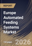 Europe Automated Feeding Systems Market Size, Share & Industry Analysis Report by Component, System Type, Livestock, Country and Growth Forecast, 2025-2032- Product Image