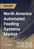 North America Automated Feeding Systems Market Size, Share & Industry Analysis Report by Component, System Type, Livestock, Country and Growth Forecast, 2025-2032- Product Image