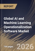 Global AI and Machine Learning Operationalization Software Market Size, Share & Industry Analysis Report by Deployment, Enterprise Size, Functionality, End Use, Application, Regional Outlook and Forecast, 2025-2032- Product Image