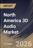 North America 3D Audio Market Size, Share & Industry Analysis Report by Component, Application, Country and Growth Forecast, 2025-2032- Product Image