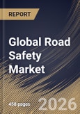 Global Road Safety Market Size, Share & Industry Analysis Report by Service, Solution, Regional Outlook and Forecast, 2025-2032- Product Image