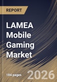 LAMEA Mobile Gaming Market Size, Share & Industry Analysis Report by End-User, Business Model, Platform, Game Type, Country and Growth Forecast, 2025-2032- Product Image