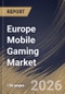 Europe Mobile Gaming Market Size, Share & Industry Analysis Report by End-User, Business Model, Platform, Game Type, Country and Growth Forecast, 2025-2032 - Product Image