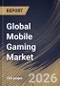 Global Mobile Gaming Market Size, Share & Industry Analysis Report by End-User, Business Model, Platform, Game Type, Regional Outlook and Forecast, 2025-2032 - Product Image
