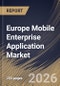 Europe Mobile Enterprise Application Market Size, Share & Industry Analysis Report by Type, Application, Deployment, Industry, Country and Growth Forecast, 2025-2032 - Product Image