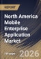 North America Mobile Enterprise Application Market Size, Share & Industry Analysis Report by Type, Application, Deployment, Industry, Country and Growth Forecast, 2025-2032 - Product Thumbnail Image