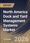 North America Dock and Yard Management Systems Market Size, Share & Industry Analysis Report by Component, Deployment Mode, Industry Vertical, Country and Growth Forecast, 2025-2032 - Product Image