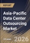 Asia-Pacific Data Center Outsourcing Market Size, Share & Industry Analysis Report by Deployment, End Use, Enterprise Size, Service Type, Country and Growth Forecast, 2025-2032 - Product Thumbnail Image