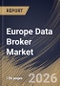 Europe Data Broker Market Size, Share & Industry Analysis Report by Data Type, Pricing, Data Category, End-Use Industry, Country and Growth Forecast, 2025-2032 - Product Image