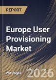 Europe User Provisioning Market Size, Share & Industry Analysis Report by Organization Size, Deployment Model, Component, Vertical, Country and Growth Forecast, 2025-2032- Product Image