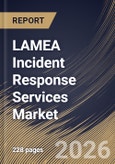 LAMEA Incident Response Services Market Size, Share & Industry Analysis Report by Enterprise Size, Deployment Mode, Service Type, End-User Industry, Country and Growth Forecast, 2025-2032- Product Image