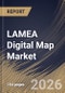 LAMEA Digital Map Market Size, Share & Industry Analysis Report by Solution, Type, Deployment, End-use Industry, Country and Growth Forecast, 2025-2032 - Product Image