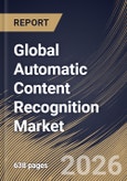 Global Automatic Content Recognition Market Size, Share & Industry Analysis Report by Solution, Component, Technology, End-User Industry, Regional Outlook and Forecast, 2025-2032- Product Image