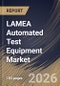 LAMEA Automated Test Equipment Market Size, Share & Industry Analysis Report by Type, Product, Vertical, Country and Growth Forecast, 2025-2032 - Product Image