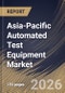 Asia-Pacific Automated Test Equipment Market Size, Share & Industry Analysis Report by Type, Product, Vertical, Country and Growth Forecast, 2025-2032 - Product Thumbnail Image
