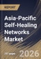 Asia-Pacific Self-Healing Networks Market Size, Share & Industry Analysis Report by Enterprise Type, Offering, Network Type, Application, Industry Vertical, Country and Growth Forecast, 2025-2032 - Product Image