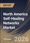 North America Self-Healing Networks Market Size, Share & Industry Analysis Report by Enterprise Type, Offering, Network Type, Application, Industry Vertical, Country and Growth Forecast, 2025-2032 - Product Image