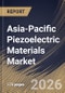 Asia-Pacific Piezoelectric Materials Market Size, Share & Industry Analysis Report by End-use, Application, Material Type, Country and Growth Forecast, 2025-2032 - Product Image