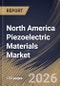 North America Piezoelectric Materials Market Size, Share & Industry Analysis Report by End-use, Application, Material Type, Country and Growth Forecast, 2025-2032 - Product Image