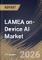 LAMEA on-Device AI Market Size, Share & Industry Analysis Report by Component, Based on Technology, Deployment, Device, Vertical, Country and Growth Forecast, 2025-2032 - Product Image