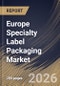 Europe Specialty Label Packaging Market Size, Share & Industry Analysis Report by Material, Application, Printing Technology, Country Outlook and Forecast, 2026-2033 - Product Thumbnail Image