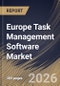 Europe Task Management Software Market Size, Share & Industry Analysis Report by Component, Deployment, Function, End Use, Country Outlook and Forecast, 2026-2033 - Product Image
