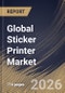Global Sticker Printer Market Size, Share & Industry Analysis Report by Format, Application, Connectivity, Material, Regional Outlook and Forecast, 2026-2033 - Product Thumbnail Image