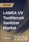 LAMEA UV Toothbrush Sanitizer Market Size, Share & Industry Analysis Report by Power Source, Type, Distribution Channel, Country Outlook and Forecast, 2026-2033 - Product Image