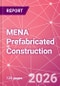 MENA Prefabricated Construction Market Intelligence and Future Growth Dynamics Databook - 100+ KPIs, Market Size & Forecast by End Markets, Precast Products, and Precast Materials - Q2 2026 Update - Product Thumbnail Image
