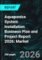 Aquaponics System Installation Business Plan and Project Report 2026: Market Analysis, Setup Costs, Revenue Model, Operating Expenses, and Profitability - Product Thumbnail Image