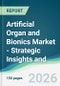 Artificial Organ and Bionics Market - Strategic Insights and Forecasts (2026-2031) - Product Thumbnail Image