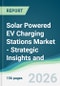 Solar Powered EV Charging Stations Market - Strategic Insights and Forecasts (2026-2031) - Product Thumbnail Image