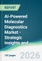 AI-Powered Molecular Diagnostics Market - Strategic Insights and Forecasts (2026-2035) - Product Thumbnail Image
