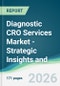 Diagnostic CRO Services Market - Strategic Insights and Forecasts (2026-2035) - Product Thumbnail Image