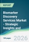 Biomarker Discovery Services Market - Strategic Insights and Forecasts (2026-2035) - Product Thumbnail Image